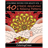 Coloring Books For Adults Volume 3: 40 Stress Relieving And Relaxing Patterns - Paperback