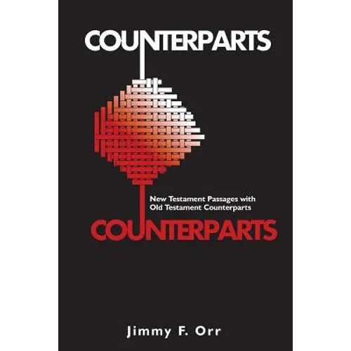 Counterparts: New Testament Passages with Old Testament Counterparts - Paperback