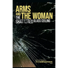 Arms and the Woman: The Shattered Glass Ceiling - Hardcover