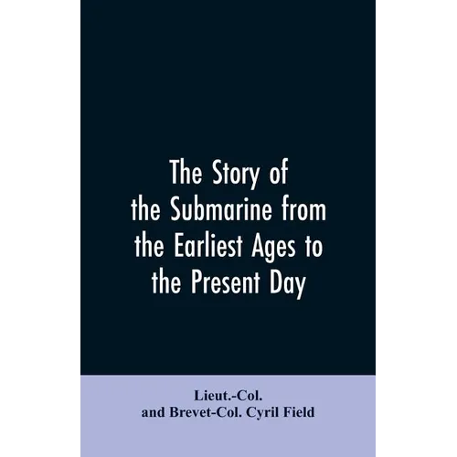 The story of the submarine from the earliest ages to the present day - Paperback