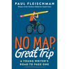 No Map, Great Trip: A Young Writer's Road to Page One - Paperback