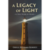 A Legacy of Light-A True Work of Heart - Paperback