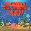 Madison Let's Get to Know Some Fascinating Marine Life!: Personalized Baby Books with Your Child's Name in the Story - Ocean Animals Books for Toddler - Paperback
