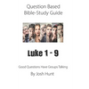 Question-based Bible Study Guide -- Luke 1 - 9: Good Questions Have Groups Talking - Paperback