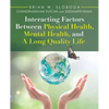 Interacting Factors Between Physical Health, Mental Health, and a Long Quality Life - Paperback