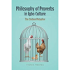 Philosophy of Proverbs in Igbo Culture: The Chicken Metaphor - Paperback