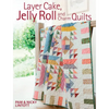 Layer Cake, Jelly Roll and Charm Quilts - Paperback