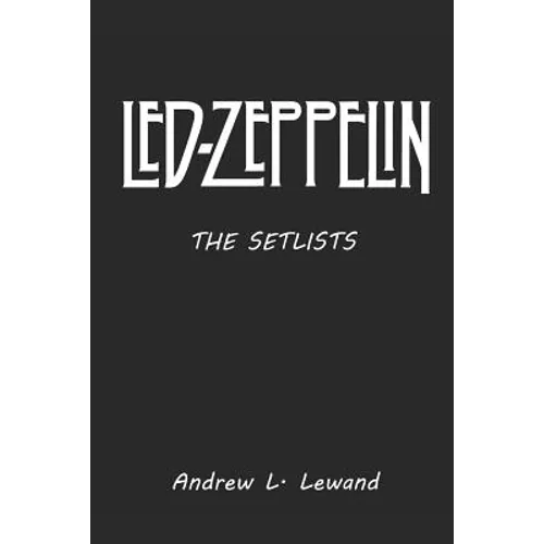 Led Zeppelin: The Setlists - Paperback