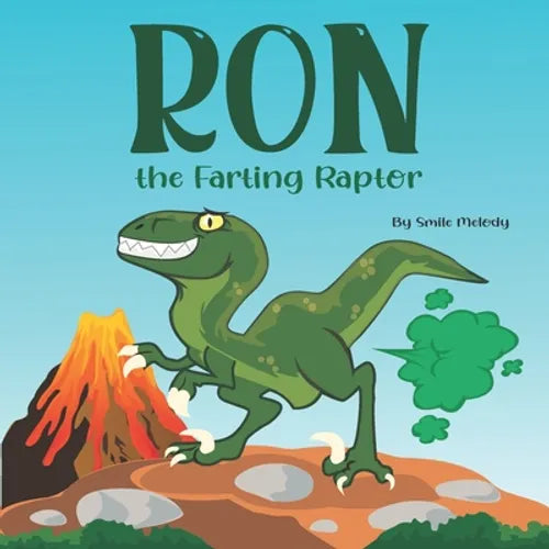 Ron The Farting Raptor: A Funny Story Book For Kids About a Dinosaur Who Farts (What a FART) Series - Paperback