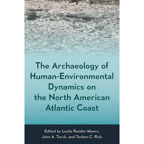 The Archaeology of Human-Environmental Dynamics on the North American Atlantic Coast - Hardcover