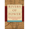 Rivers of Power: Creek Political Culture in the Native South, 1750-1815 - Paperback