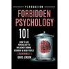 Forbidden Psychology 101: How to Use Psychology to Influence Human Behavior and Read People ( Unknowingly ) - Paperback
