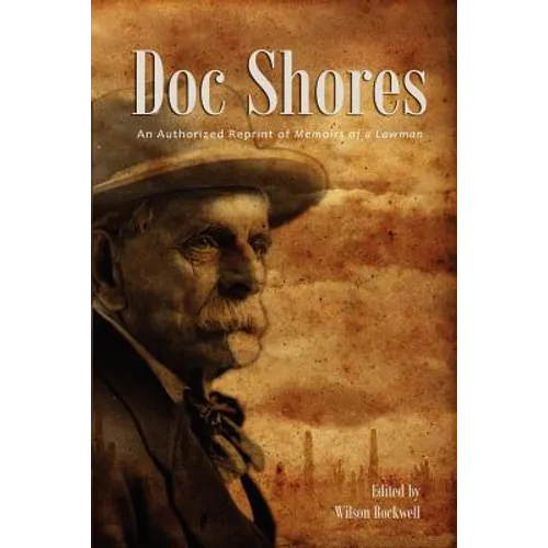 Doc Shores: An Authorized Reprint of Memoirs of a Lawman - Paperback