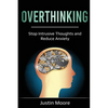 Overthinking: Stop Intrusive Thoughts and Reduce Anxiety - Paperback
