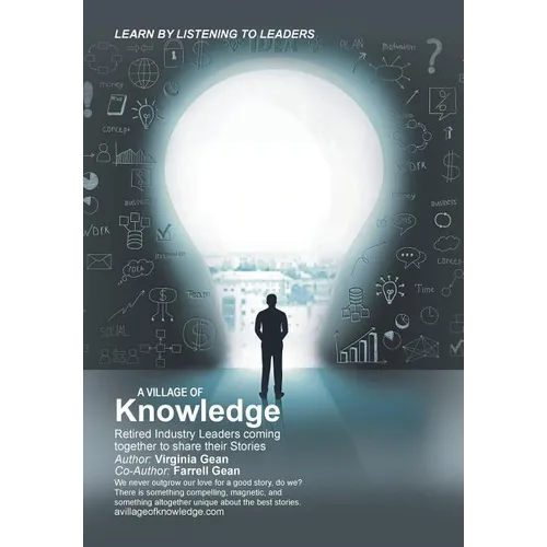 A Village of Knowledge: Retired Industry Leaders Coming Together to Share Their Stories - Hardcover