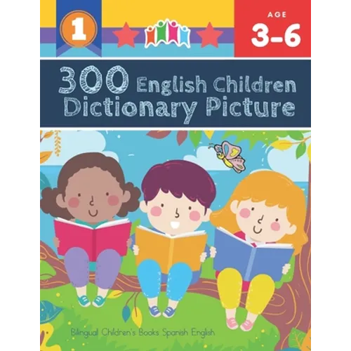 300 English Children Dictionary Picture. Bilingual Children's Books Spanish English: Full colored cartoons pictures vocabulary builder (animal, number - Paperback