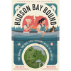 Hudson Bay Bound: Two Women, One Dog, Two Thousand Miles to the Arctic - Paperback