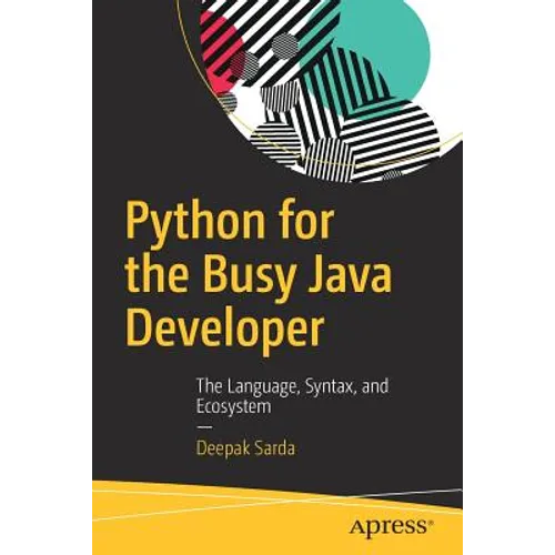 Python for the Busy Java Developer: The Language, Syntax, and Ecosystem - Paperback