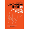 Uncommon Sense in Unusual Times: How to stay relevant in the 21st century by understanding ourselves and others better than social media algorithms an - Paperback