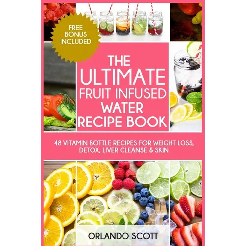 The Ultimate Fruit Infused Water Book - Paperback