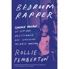 Bedroom Rapper: Cadence Weapon on Hip-Hop, Resistance and Surviving the Music Industry - Hardcover