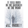 It Was Born in the Darkness of the Wood - Paperback
