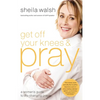 The Get Off Your Knees and Pray: A Woman's Guide to Life-Changing Prayer - Paperback