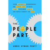 The People Part: Seven Agreements Entrepreneurs and Leaders Make to Build Teams, Accelerate Growth, and Banish Burnout for Good - Hardcover