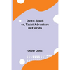Down South; or, Yacht Adventure in Florida - Paperback