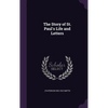 The Story of St. Paul's Life and Letters - Hardcover