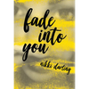 Fade Into You - Paperback