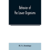 Behavior of the lower organisms - Paperback
