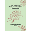 The Madness of Philip, and Other Tales of Childhood - Paperback