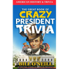 The Great Book of Crazy President Trivia: Interesting Stories of American Presidents - Paperback