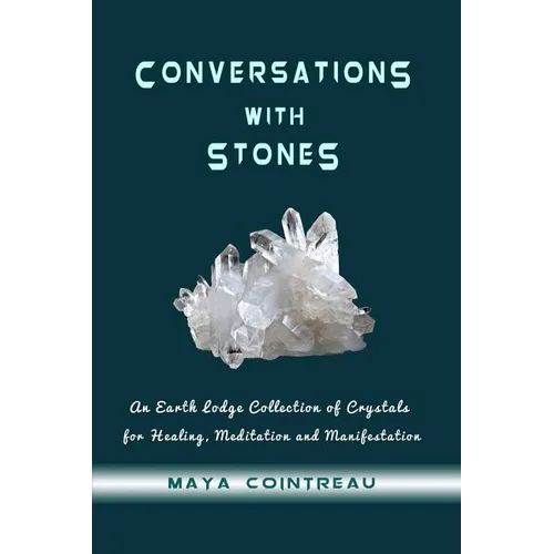 Conversations with Stones - An Earth Lodge Collection of Crystals for Healing, M - Paperback