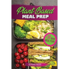 Plant Based Meal Prep: High-Protein whole food Recipes (vegan, vegetarian, keto and paleo). Better health, Athletic Performance, Muscle Growt - Paperback