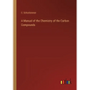 A Manual of the Chemistry of the Carbon Compounds - Paperback