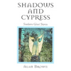 Shadows and Cypress: Southern Ghost Stories - Paperback