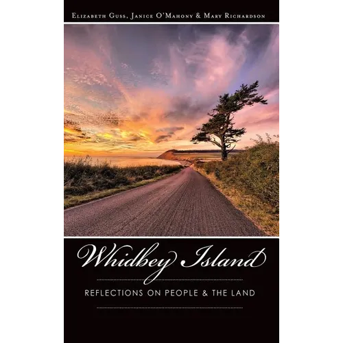 Whidbey Island: Reflections on People & the Land - Hardcover