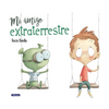 Mi Amigo Extraterrestre / My Alien Friend - Hardcover