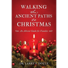 Walking the Ancient Paths to Christmas: An Advent Guide for Families - Paperback