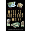 Mythical Creatures of Maine: Fantastic Beasts from Legend and Folklore - Hardcover