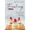 The Ultimate Frosting Guide: The Creamiest and Delicious Frosting Recipes Ever! - Paperback