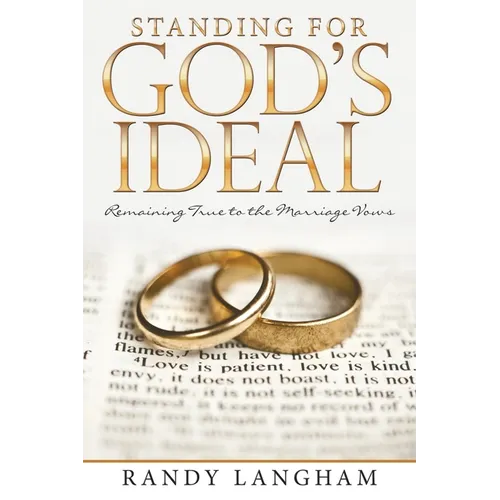 Standing for God's Ideal: Remaining True to the Marriage Vows - Paperback
