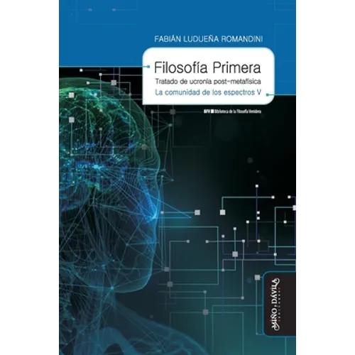 Filosofía primera. Tratado de ucronía post-metafísica: La comunidad de los espectros V - Paperback