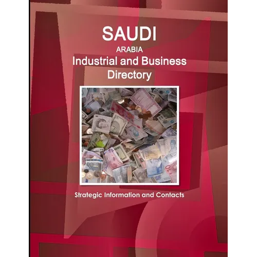 Saudi Arabia Industrial and Business Directory - Strategic Information and Contacts - Paperback