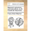 Mesmer's Aphorisms and Instructions, by M. Caullet de Veaumore, ... - Paperback