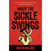 When the Sickle Swings: Stories of Catholics Who Survived Communist Oppression - Paperback