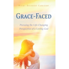 Grace-Faced: Pursuing the Life-Changing Perspective of a Loving God - Hardcover