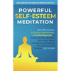 Powerful Self-Esteem Meditation: 408 Affirmations, 15 Guided Meditations, 6 Guided Hypnosis to Remove Doubt, Manifest Your Goals, Boost Confidence and - Paperback
